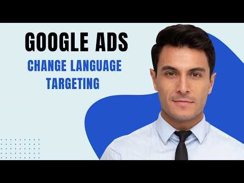 How To Change Language Targeting In Google Ads