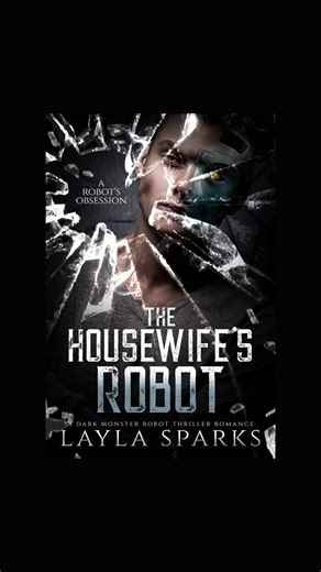 📚The Housewife’s Robot by Layla Sparks is a standalone romance book ✨Happily Ever After ✨Dark Romance ✨Protective Robot 🏷️ thriller romance, booktok, readertok, bookrecommendations, sci-fi books, reader, ebooks, romance, booktokfyp, ebook, romancebook, indie author books, women’s fiction #romancebooks #booktok #romancereaders #bookscene #creatorsearchinsights