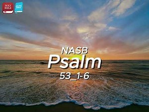 Psalm 53:1–6 – “The Fool Says There Is No God” (NASB) Lyrical Music Video