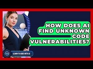 How Does AI Find Unknown Code Vulnerabilities? - Learning To Code With AI