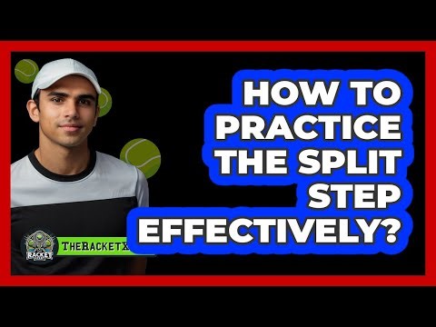 How To Practice The Split Step Effectively?