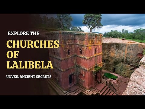 The Rock-Hewn Churches of Lalibela, Ethiopia: A Marvel of 12th Century Architecture