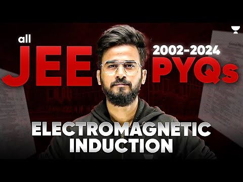 All JEE Main ELECTROMAGNETIC INDUCTION PYQs (2002-2024) | Complete Problem Analysis & Solutions