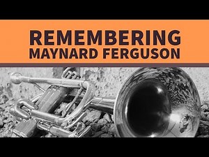 Remembering Maynard Ferguson
