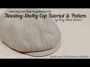 How to Make a Newsboy Cap or Shelby in Adult and Kid sizes.