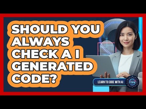 Should You Always Check AI Generated Code?