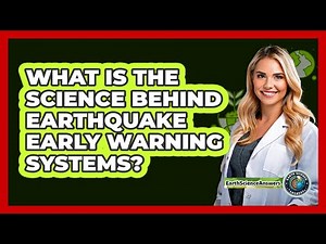 What Is The Science Behind Earthquake Early Warning Systems? - Earth Science Answers