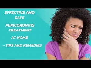 Effective and Safe Pericoronitis Treatment at Home – Tips & Remedies