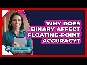 Why Does Binary Affect Floating-Point Accuracy?