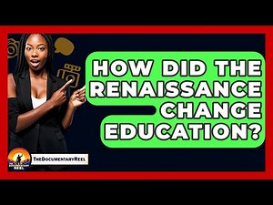 How Did The Renaissance Change Education? - The Documentary Reel