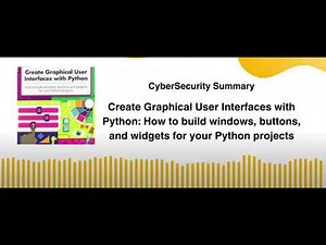 Create Graphical User Interfaces with Python: How to build windows, buttons, and widgets