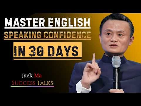 Master English Speaking Confidence in 30 Days | Best Speech By Jack Ma
