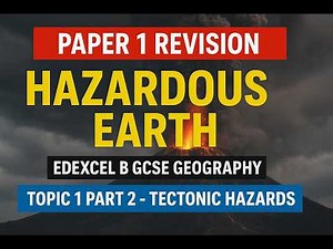 Topic 1 Revision Hazardous Earth | GCSE Geography | Edexcel B Paper 1 | Part 2 - Tectonic Hazards