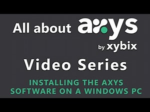 All About Axys: Installing the Axys Software on a Windows PC