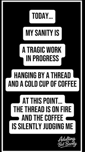 TODAY…MY SANITY IS​ A TRAGIC WORK IN PROGRESS​ HANGING BY A THREAD ​#DarkHumour #Adulting #Shorts