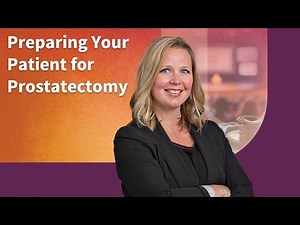 Preparing your Patient for Prostatectomy with Rachel Hastings