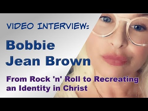 From Rock 'n' Roll to Recreating an Identity in Christ: An Interview with BOBBIE JEAN BROWN