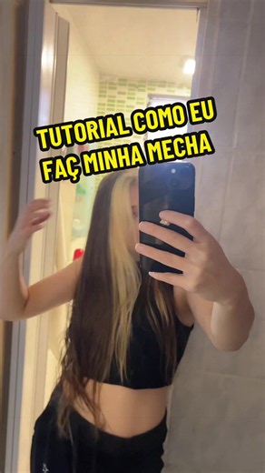 Mecha em casa passo a passo: como eu faço minha mecha