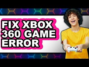 How to Fix Xbox 360 Game Error - Full Guide