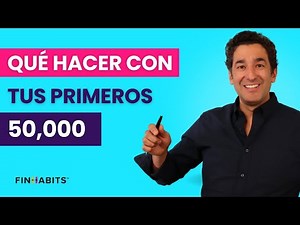 Qué hacer con tus primeros $50,000