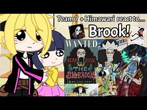 Team 7 + Himawari and Kawaki react to...Brook! Original? Boruto react to my fav characters| Part.1/?