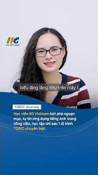 HỌC VIÊN NÓI GÌ VỀ KHÓA HỌC CỦA IIG VIỆT NAM?