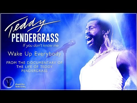 Teddy Pendergrass - "Wake Up Everybody" from (The Documentary Of The Life of Teddy Pendergrass)
