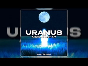[FREE] Ambient Loop Kit - Uranus (Redda, Lovemusic, New Planet)