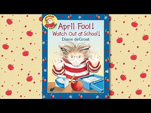 🐛 Kid's Book Read Aloud | April Fool! Watch Out at School! by Diane deGroat