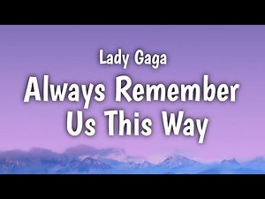 Lady Gaga – Always Remember Us This Way (Lyrics)