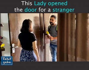 Watch what happened to this lady as she opened the door for a stranger. | Rohit R Gaba