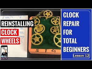 Clock Repair For Total Beginners - Lesson 12