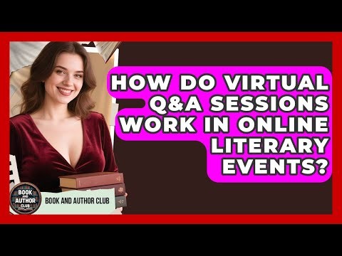 How Do Virtual Q&A Sessions Work In Online Literary Events? - Book and Author Club