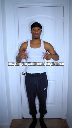 How king Von would dress for a funeral