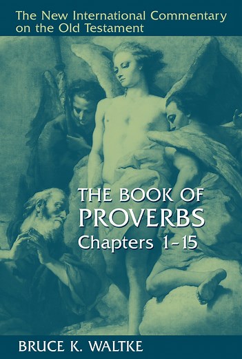 The Book of Proverbs, Chapters 1–15 (The New International Commentary on the Old Testament | NICOT)