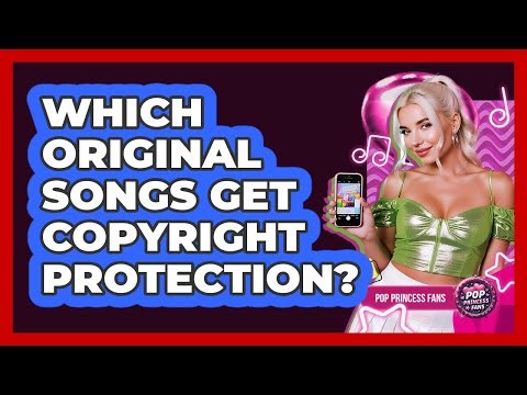 Which Original Songs Get Copyright Protection?