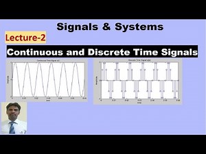 Continuous and Discrete time signals.