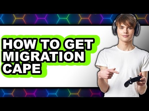 How to Get Migration Cape (only Way)