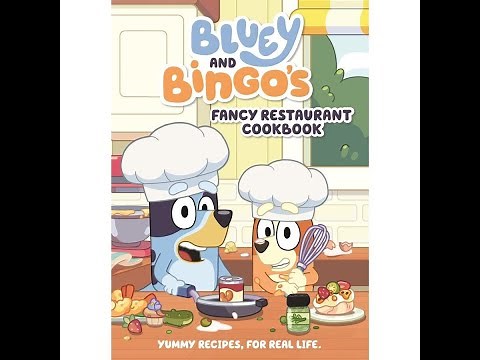 Flip thru Bluey: Bluey and Bingo's Fancy Restaurant Cookbook: Yummy recipes, for real life