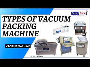 TYPES VACUUM PACKAGING MACHINE CONTACT- +91 9109108483