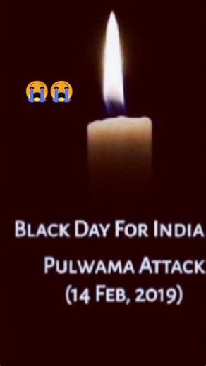 The Black day 14 th Feb 2019.....😭 send emoji in comment