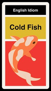 21K views · 624 reactions | English Idiom - Cold Fish  The idiom "cold fish" refers to someone who is emotionally distant, aloof, or unresponsive in social situations. The origin is uncertain, but it's likely derived from the idea that cold-blooded fish are less expressive and warm compared to warm-blooded animals, thus representing someone lacking warmth or emotional connection. #learnenglish #idioms #englishvocabulary #phrases | WordCraft Academy | Facebook