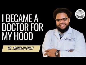 Making a Difference in My Hood as a Doctor - Dr. Abdullah Pratt