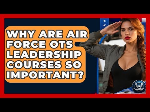 Why Are Air Force OTS Leadership Courses So Important? | Sky Command Brotherhood