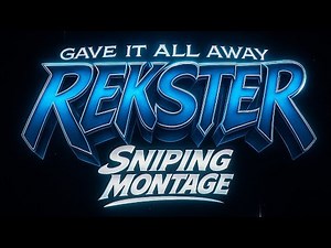~ReKster Sniping Montage~ {Gave It All Away}
