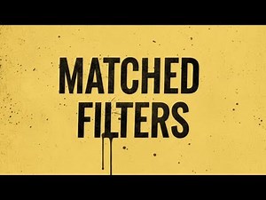 Matched Filters