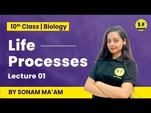 LIFE PROCESSES CLASS 10TH BIOLOGY SCIENCE ONE SHOT COMPLETE EXPLANATION BY SONAM MAM SCIENCE AND FUN