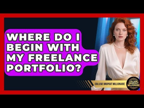 Where Do I Begin With My Freelance Portfolio? - College Dropout Millionaire