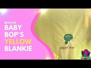 Making an Original Baby Bop Blankie Replica