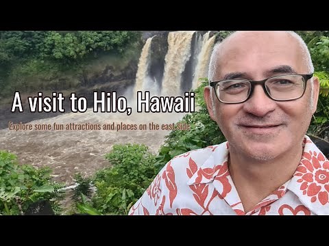 Visit to Hilo, Hawaii